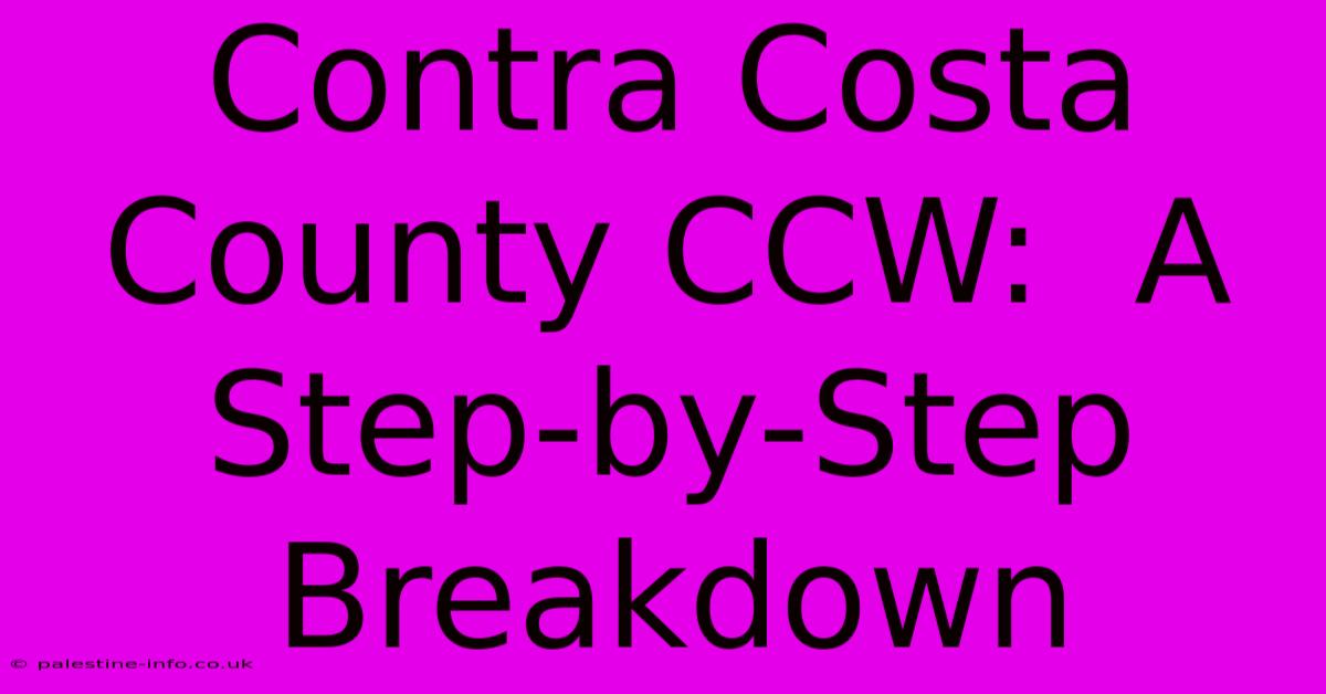 Contra Costa County CCW:  A Step-by-Step Breakdown