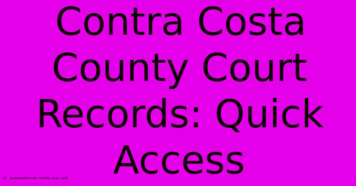 Contra Costa County Court Records: Quick Access