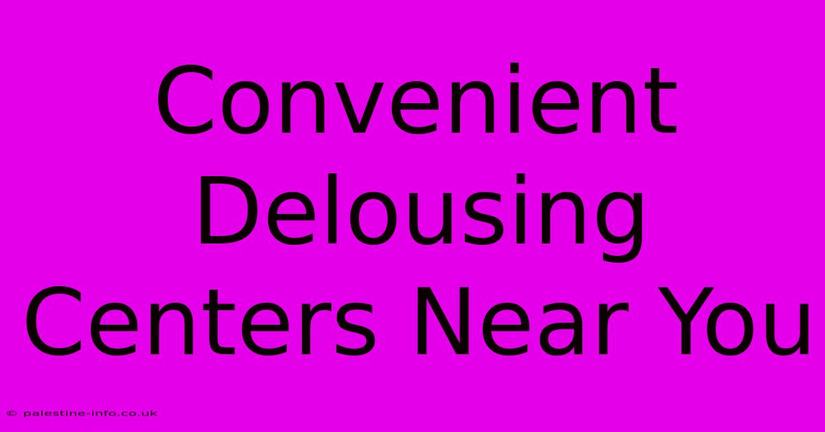 Convenient Delousing Centers Near You