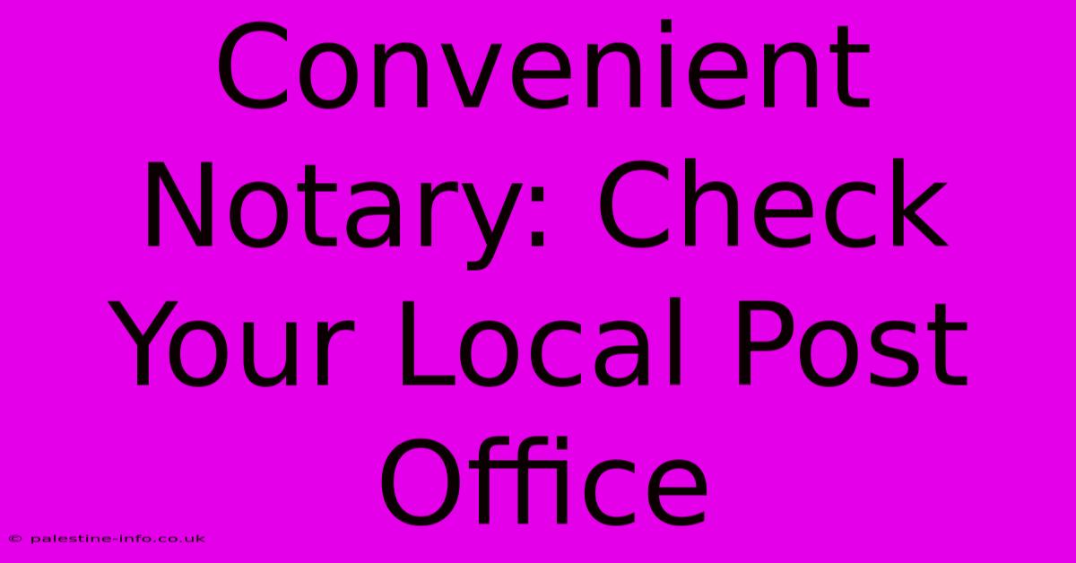 Convenient Notary: Check Your Local Post Office