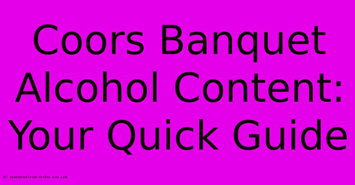 Coors Banquet Alcohol Content: Your Quick Guide