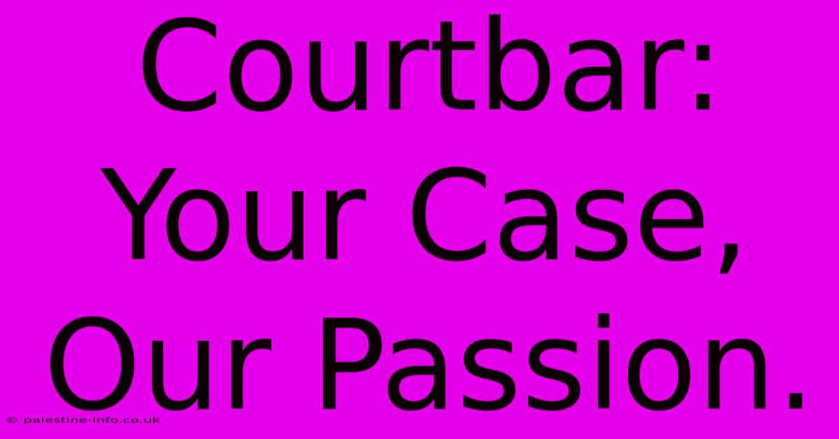 Courtbar: Your Case, Our Passion.