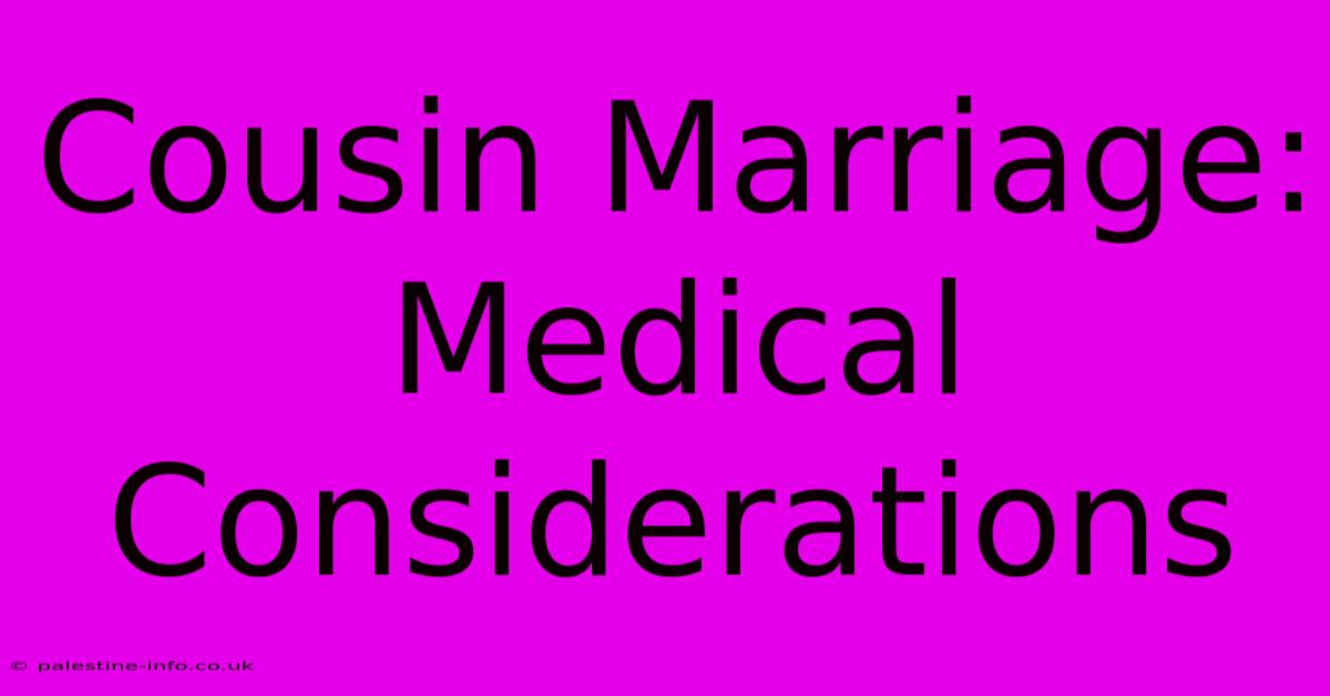 Cousin Marriage:  Medical Considerations