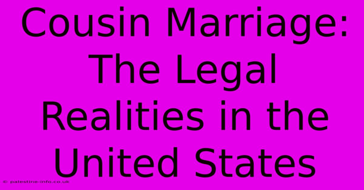 Cousin Marriage: The Legal Realities In The United States