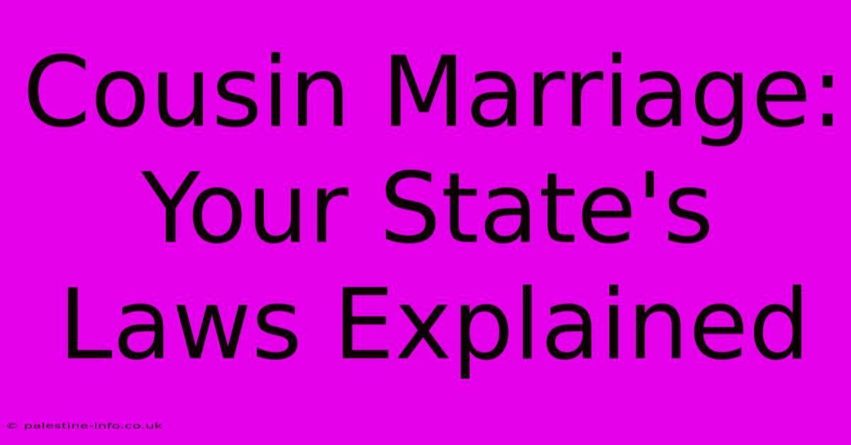 Cousin Marriage: Your State's Laws Explained