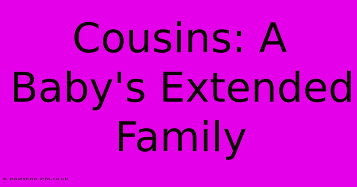 Cousins: A Baby's Extended Family