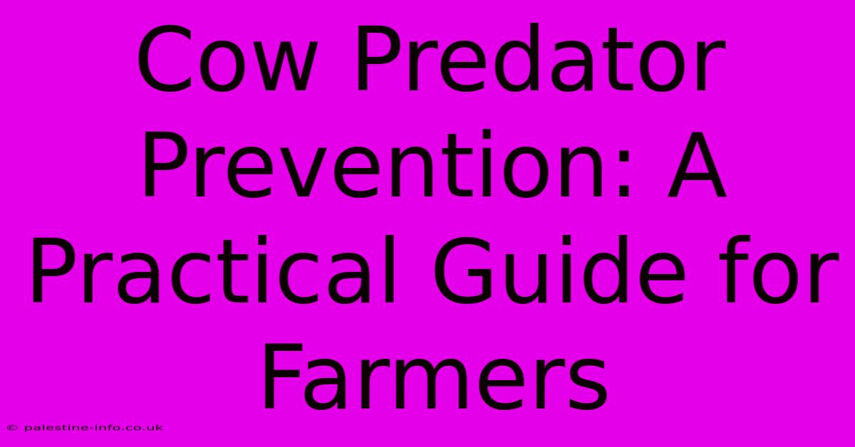 Cow Predator Prevention: A Practical Guide For Farmers