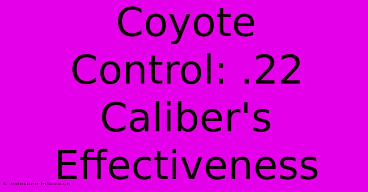 Coyote Control: .22 Caliber's Effectiveness