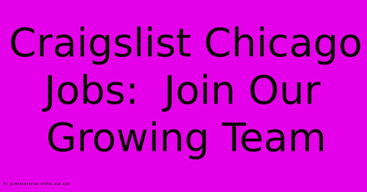 Craigslist Chicago Jobs:  Join Our Growing Team