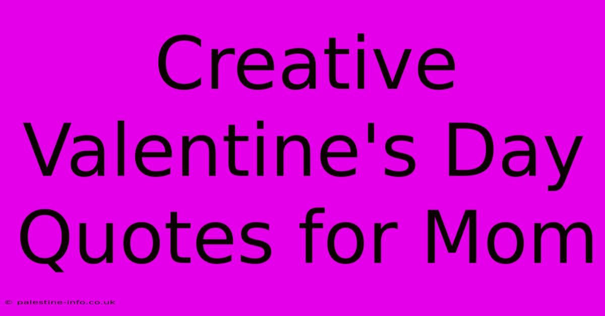 Creative Valentine's Day Quotes For Mom