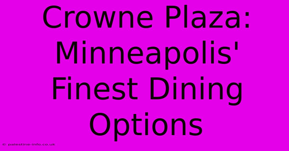 Crowne Plaza: Minneapolis' Finest Dining Options