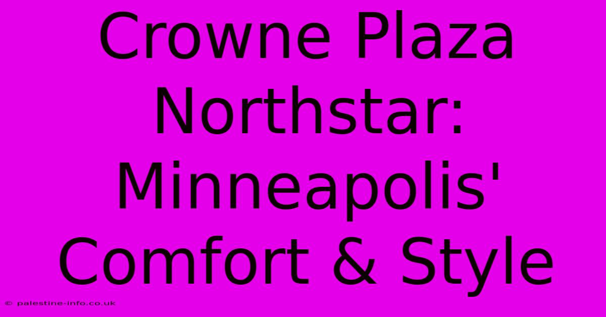 Crowne Plaza Northstar: Minneapolis' Comfort & Style