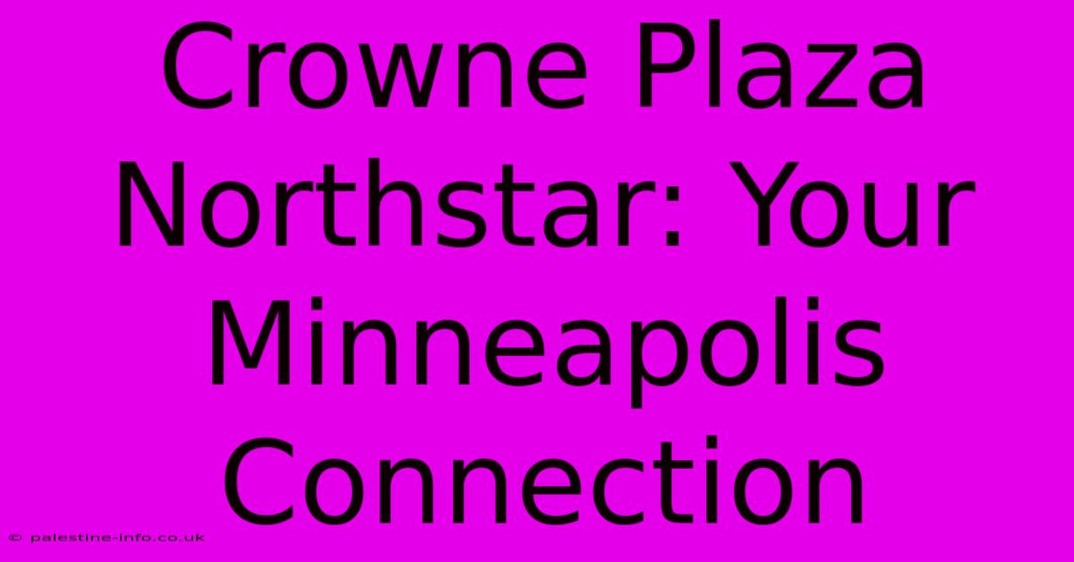 Crowne Plaza Northstar: Your Minneapolis Connection