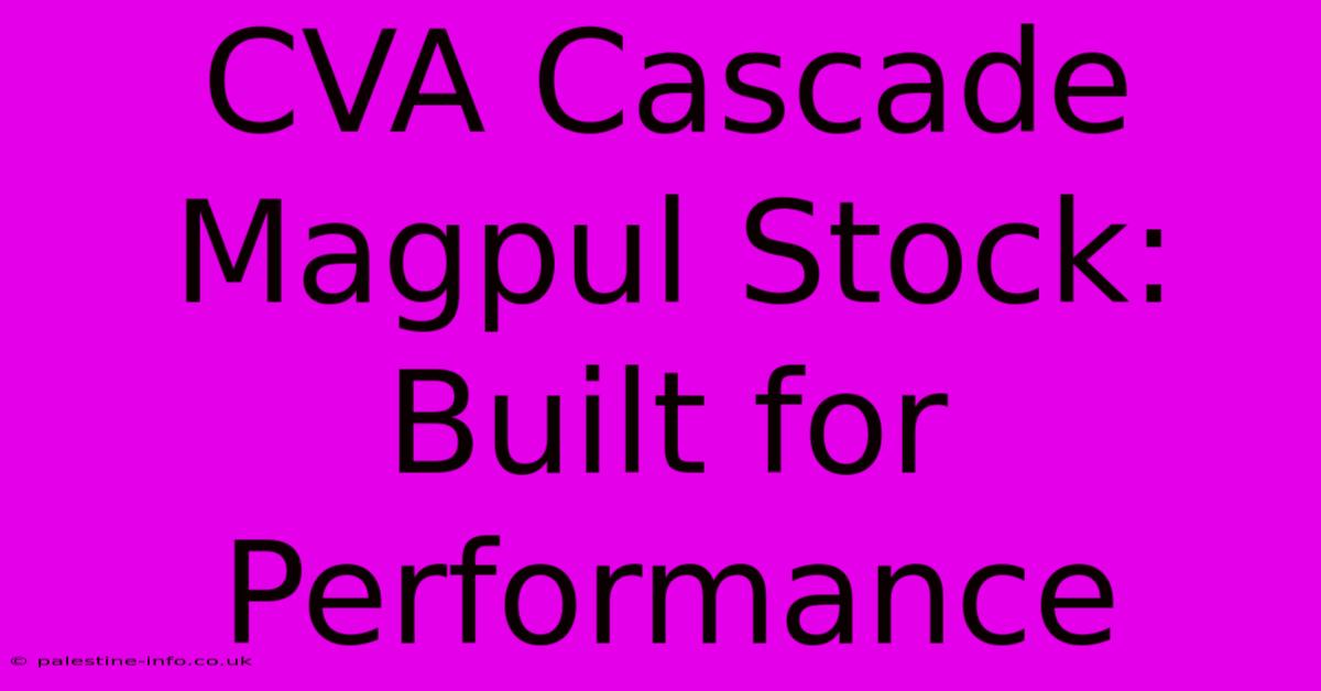 CVA Cascade Magpul Stock: Built For Performance