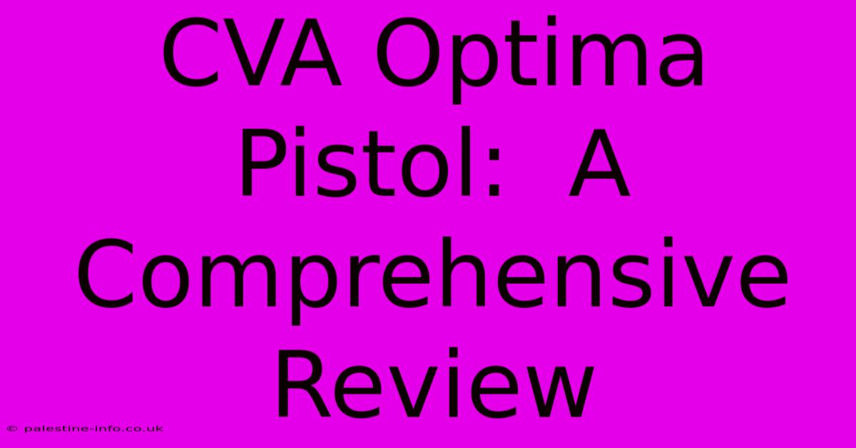 CVA Optima Pistol:  A Comprehensive Review