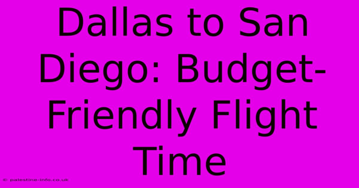 Dallas To San Diego: Budget-Friendly Flight Time