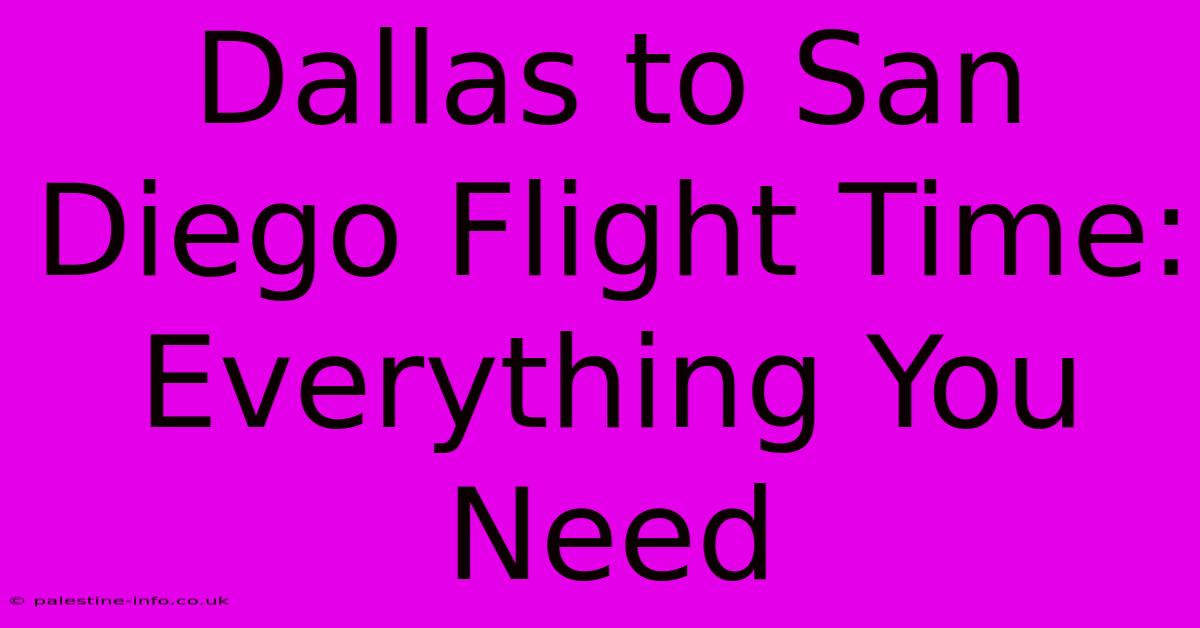 Dallas To San Diego Flight Time: Everything You Need