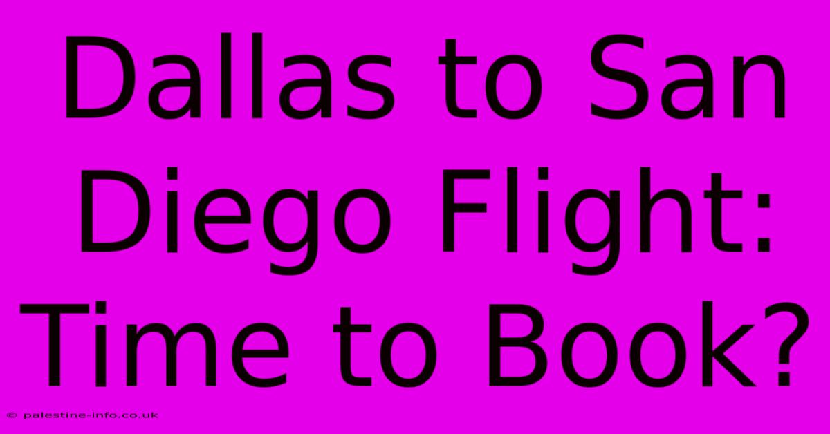 Dallas To San Diego Flight: Time To Book?