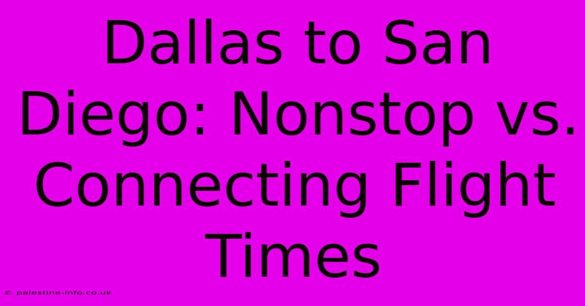 Dallas To San Diego: Nonstop Vs. Connecting Flight Times