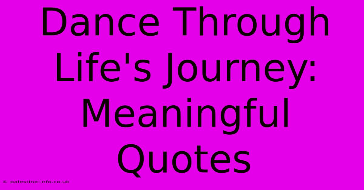 Dance Through Life's Journey:  Meaningful Quotes