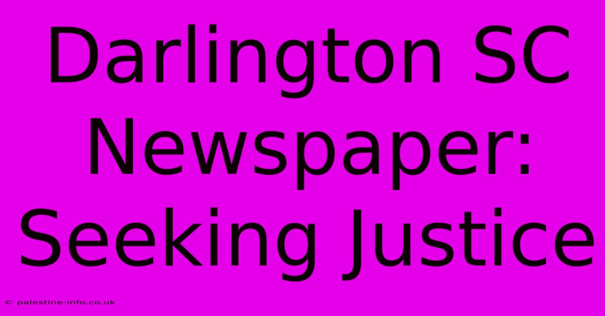 Darlington SC Newspaper: Seeking Justice