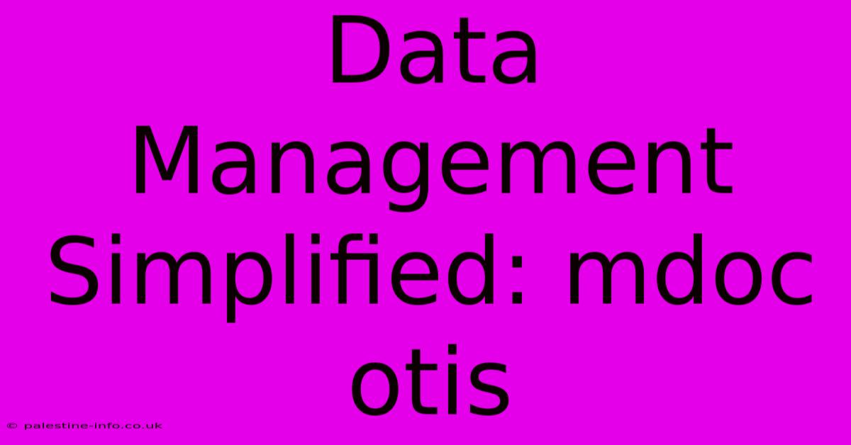 Data Management Simplified: Mdoc Otis