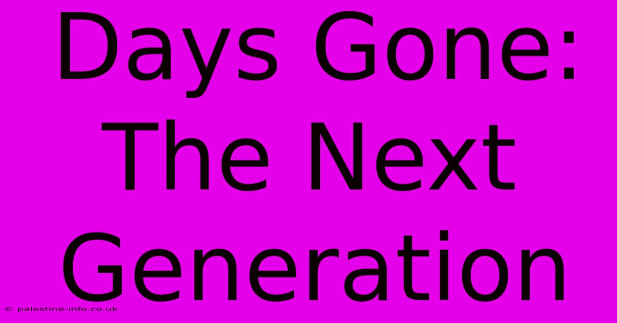 Days Gone: The Next Generation