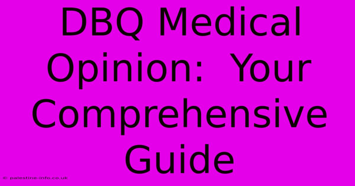 DBQ Medical Opinion:  Your Comprehensive Guide