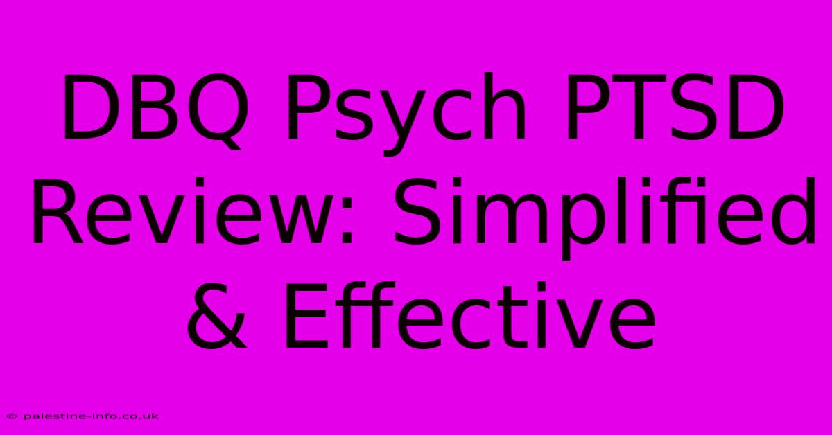 DBQ Psych PTSD Review: Simplified & Effective