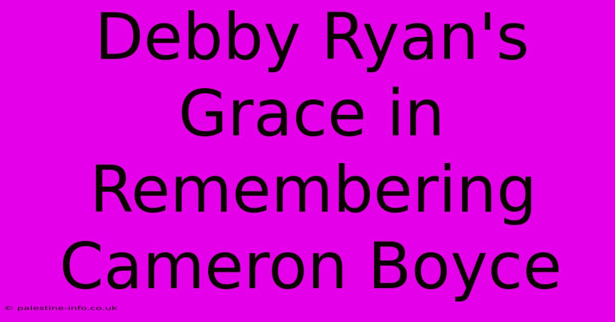 Debby Ryan's Grace In Remembering Cameron Boyce