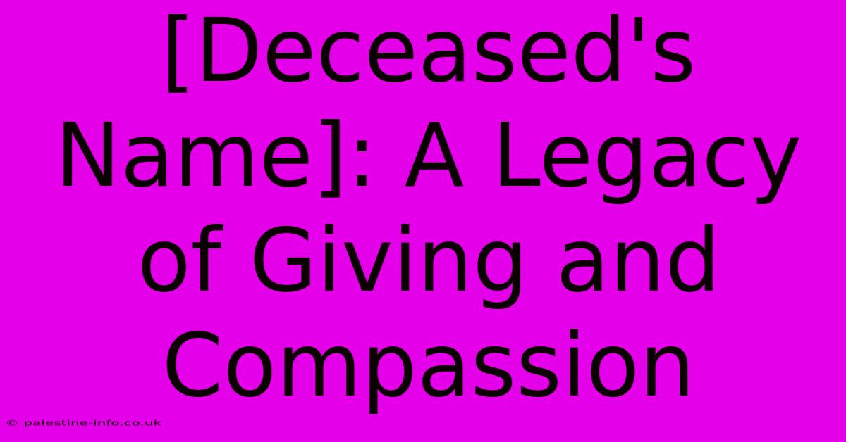 [Deceased's Name]: A Legacy Of Giving And Compassion