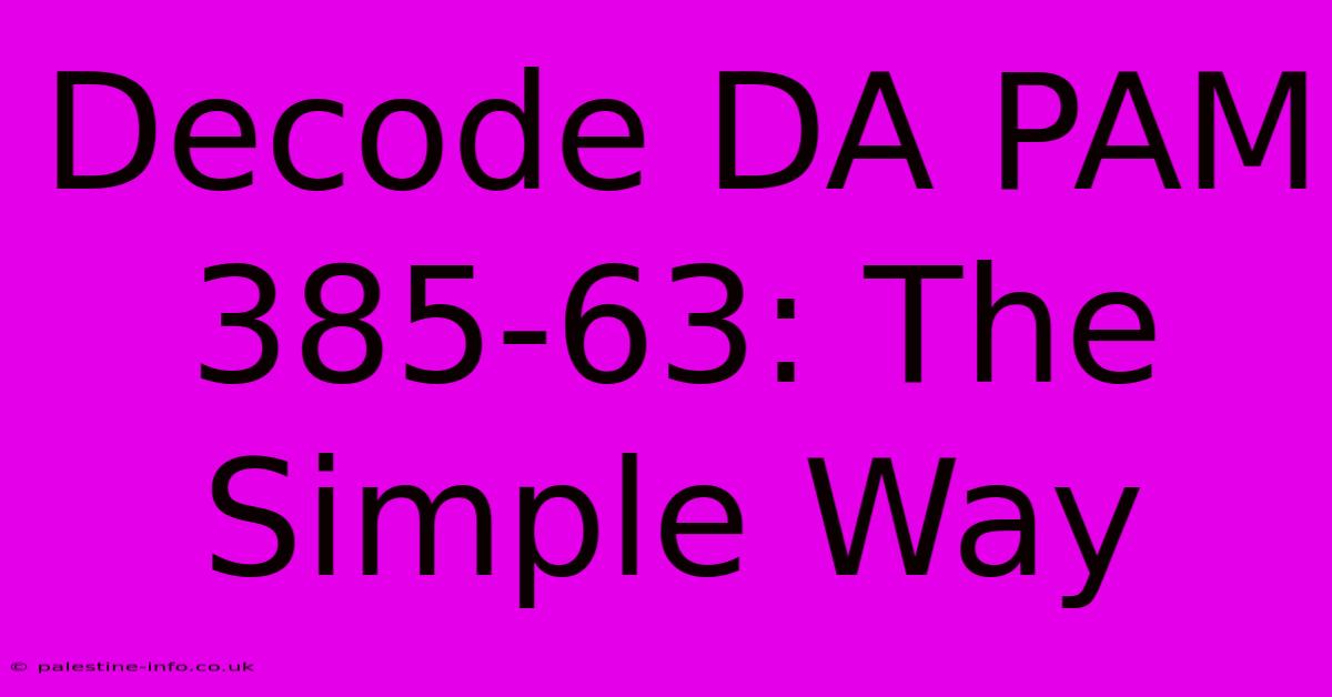 Decode DA PAM 385-63: The Simple Way