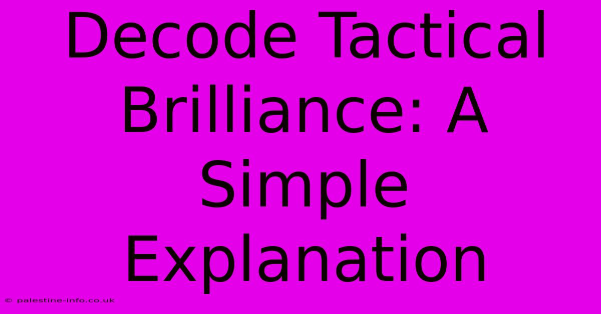 Decode Tactical Brilliance: A Simple Explanation