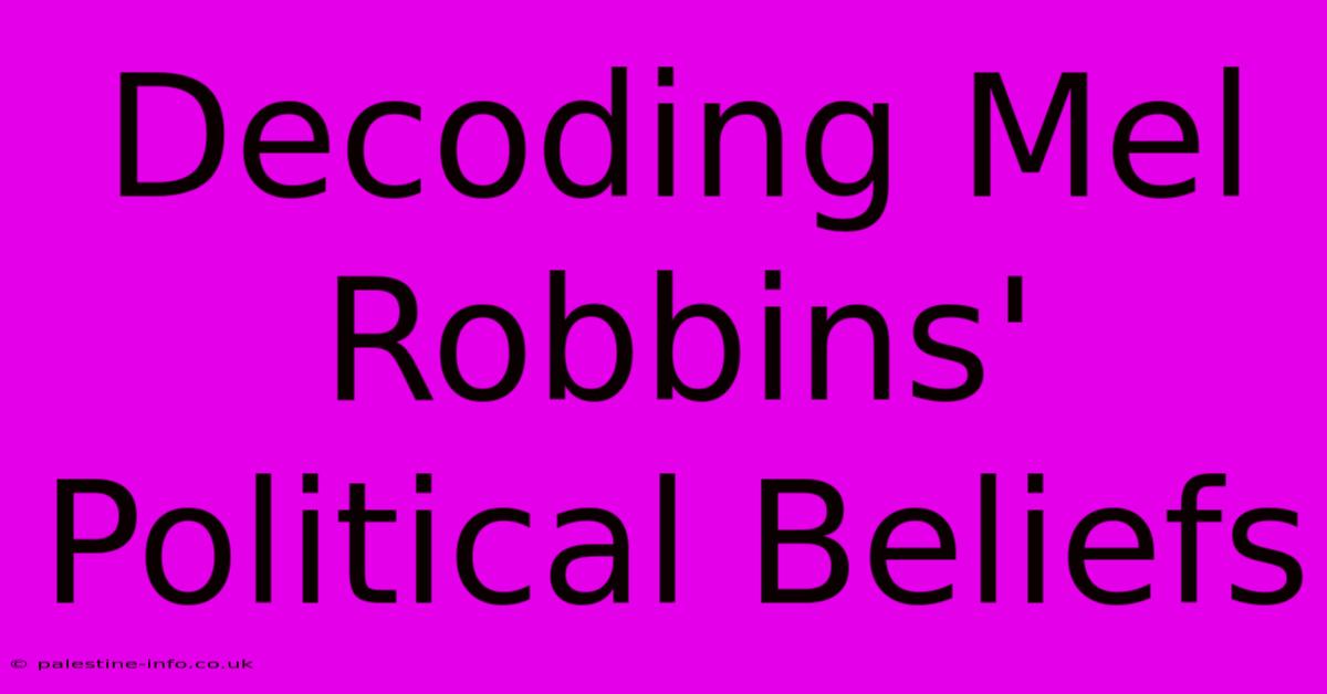 Decoding Mel Robbins' Political Beliefs