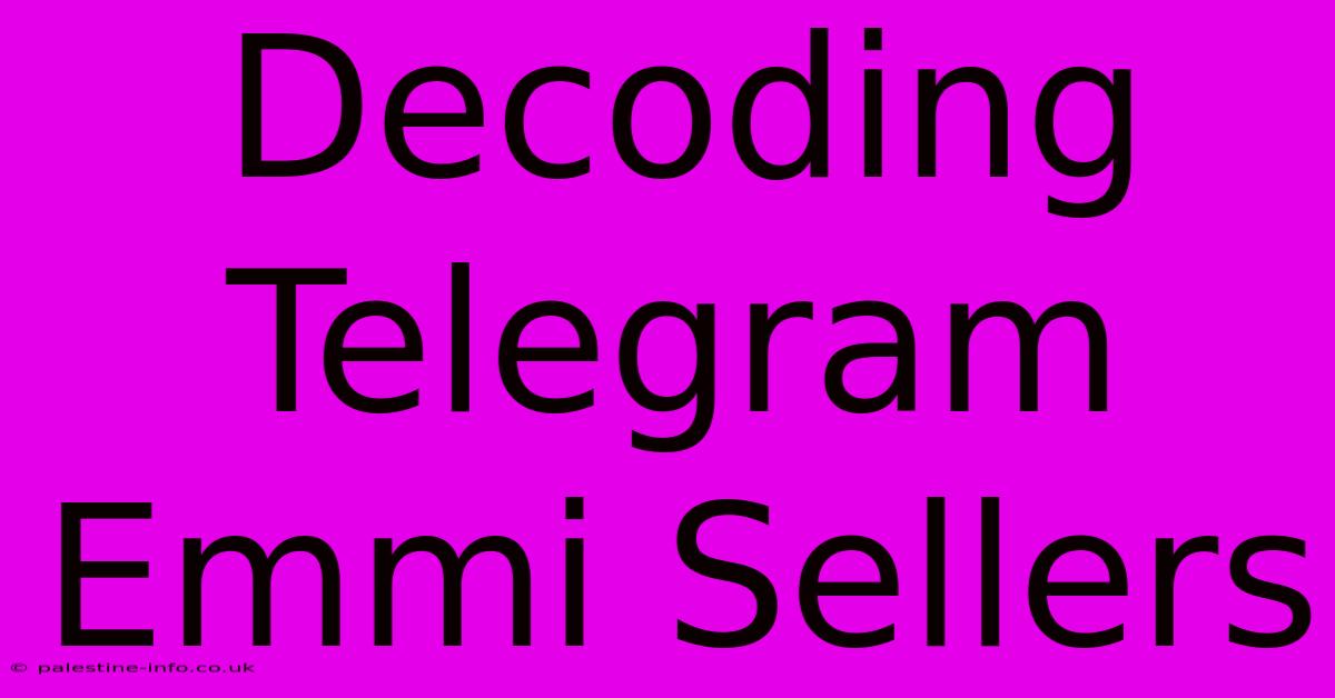 Decoding Telegram Emmi Sellers