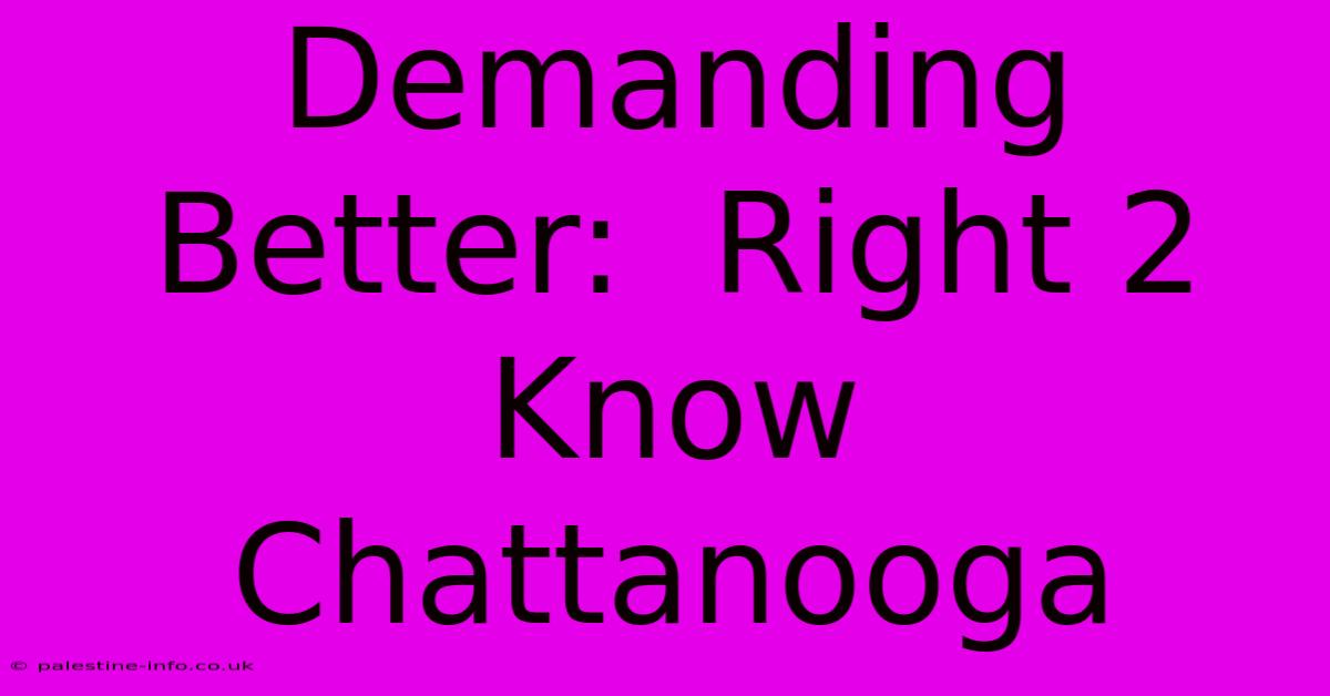 Demanding Better:  Right 2 Know Chattanooga