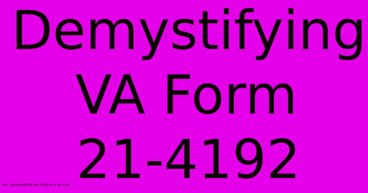 Demystifying VA Form 21-4192