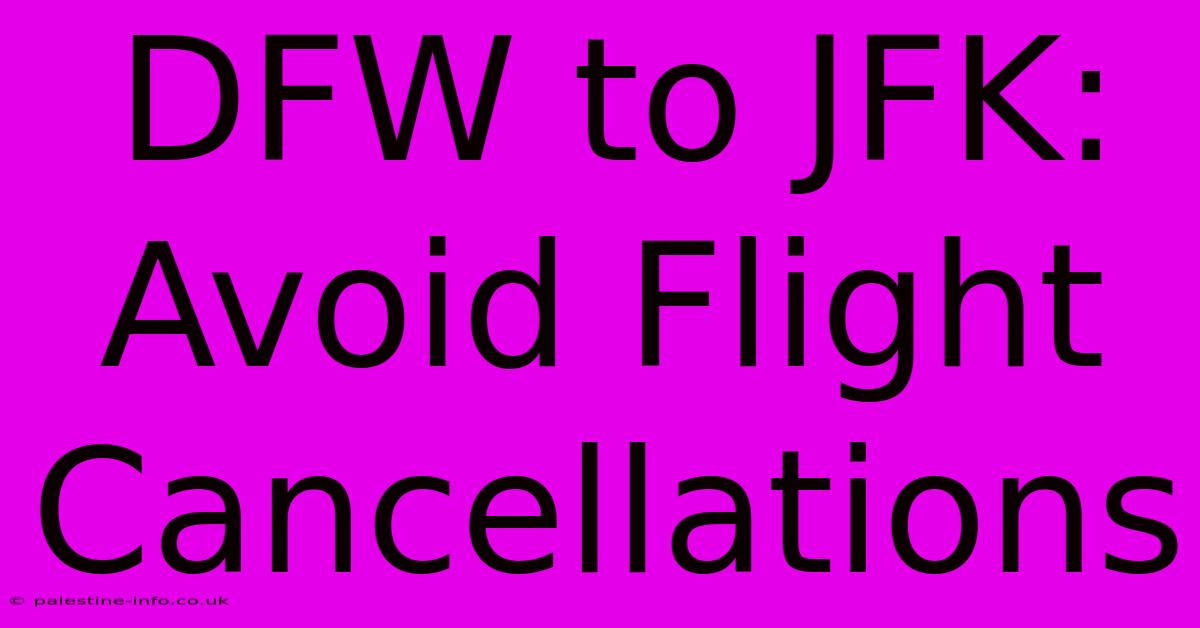 DFW To JFK:  Avoid Flight Cancellations