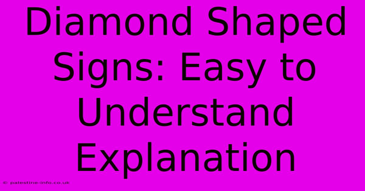 Diamond Shaped Signs: Easy To Understand Explanation