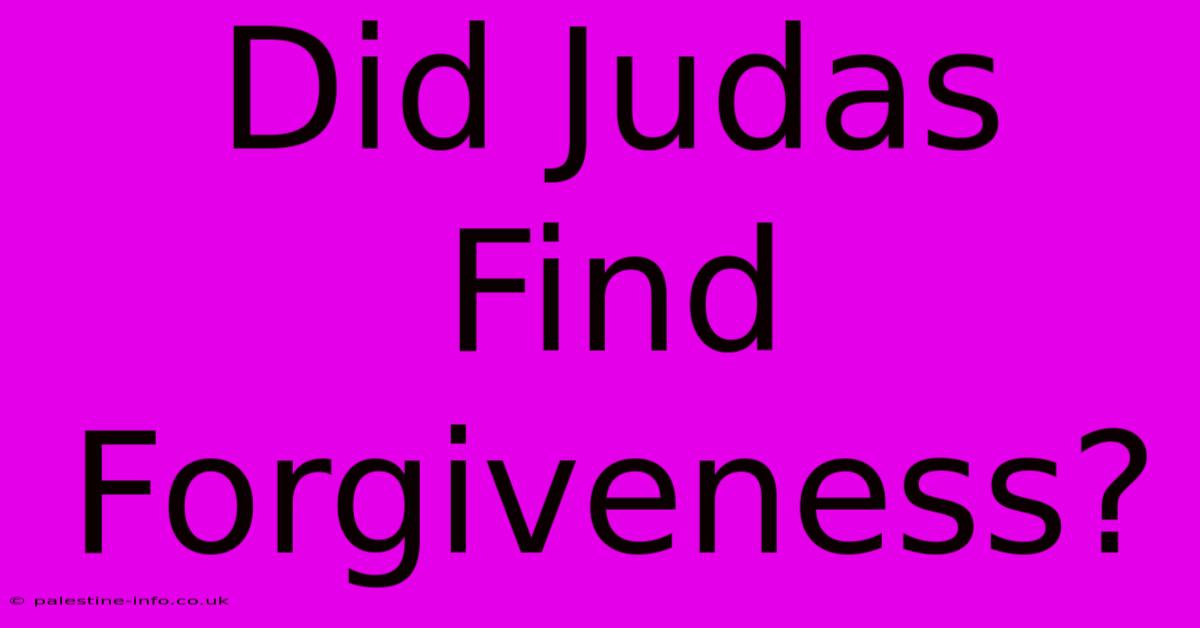 Did Judas Find Forgiveness?