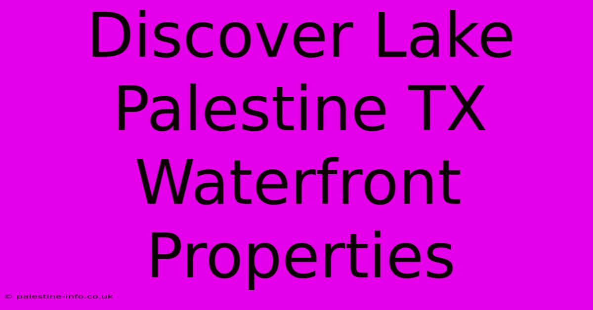 Discover Lake Palestine TX Waterfront Properties