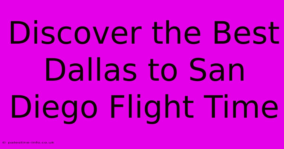 Discover The Best Dallas To San Diego Flight Time