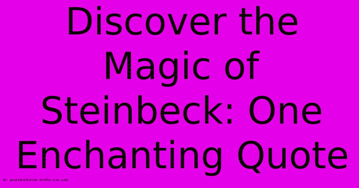 Discover The Magic Of Steinbeck: One Enchanting Quote