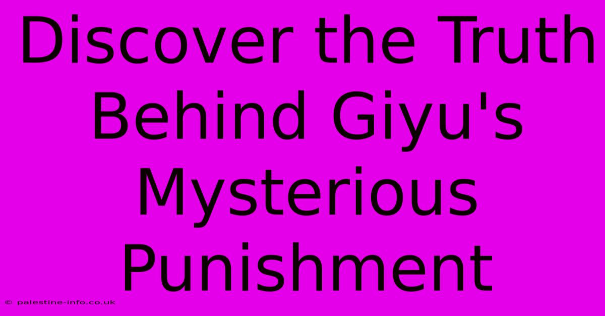 Discover The Truth Behind Giyu's Mysterious Punishment