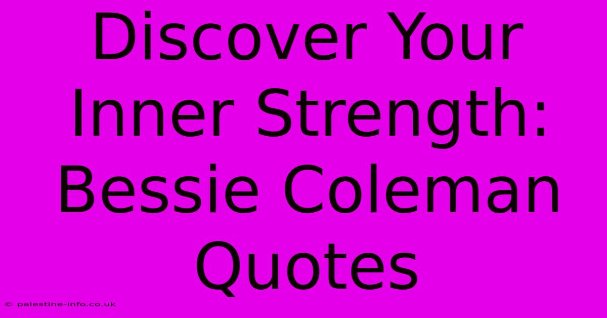 Discover Your Inner Strength: Bessie Coleman Quotes