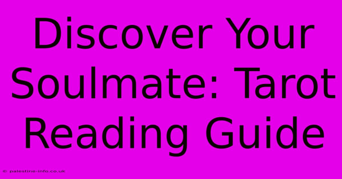 Discover Your Soulmate: Tarot Reading Guide