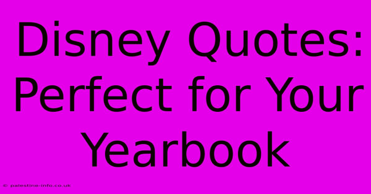 Disney Quotes: Perfect For Your Yearbook