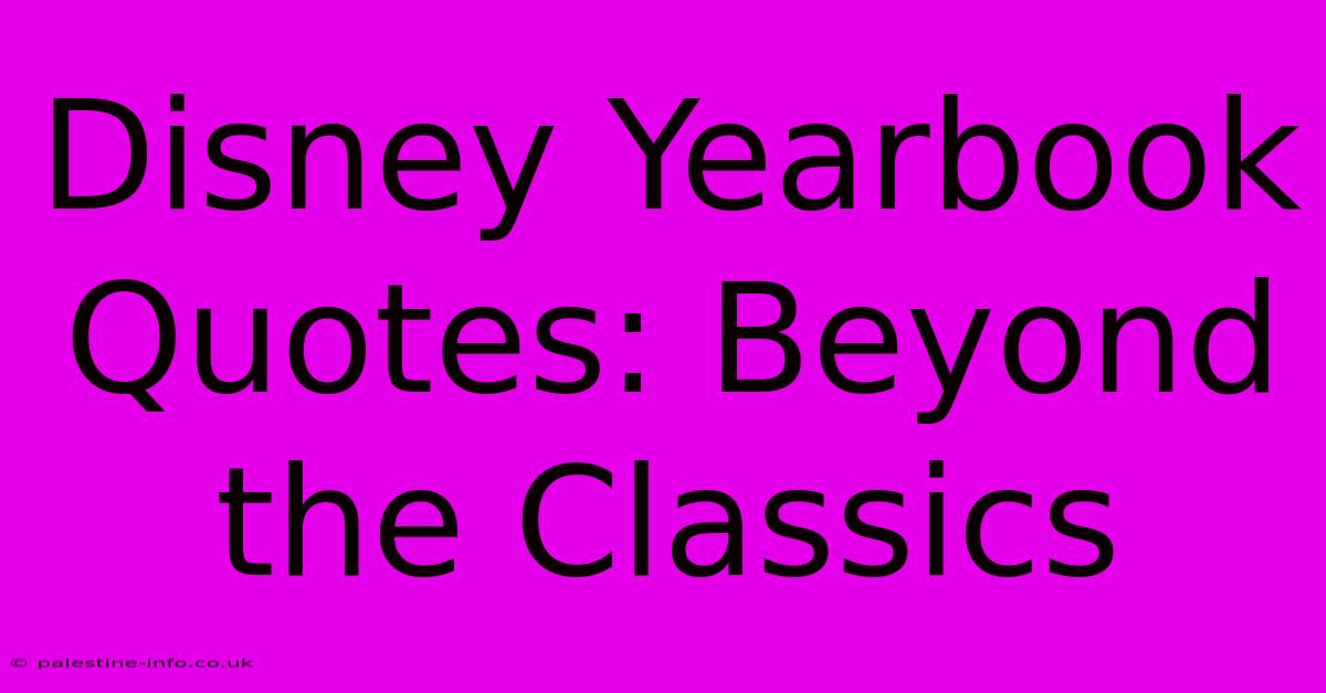 Disney Yearbook Quotes: Beyond The Classics