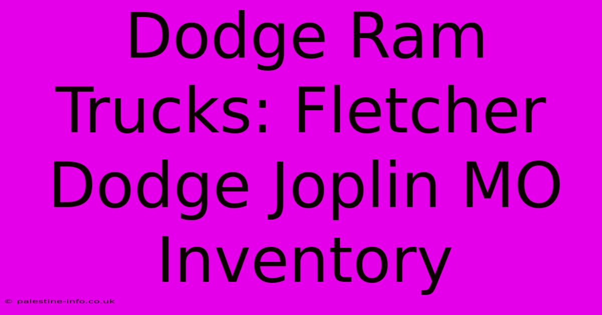 Dodge Ram Trucks: Fletcher Dodge Joplin MO Inventory