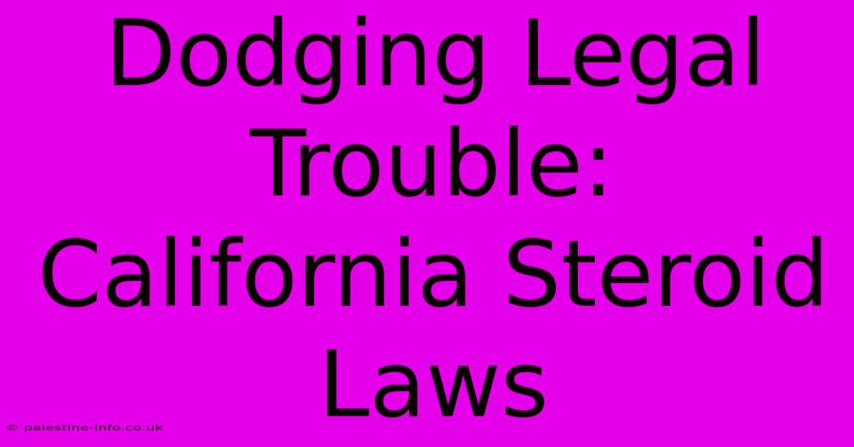 Dodging Legal Trouble: California Steroid Laws